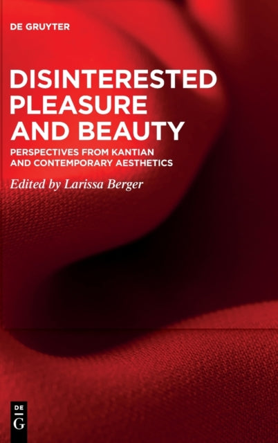 Disinterested Pleasure and Beauty: Perspectives from Kantian and Contemporary Aesthetics