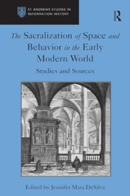 The Sacralization of Space and Behavior in the Early Modern World: Studies and Sources