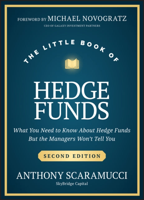 The Little Book of Hedge Funds: What You Need to Know About Hedge Funds, but the Managers Won't Tell You