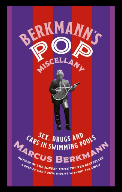 Berkmann's Pop Miscellany: Sex, Drugs and Cars in Swimming Pools