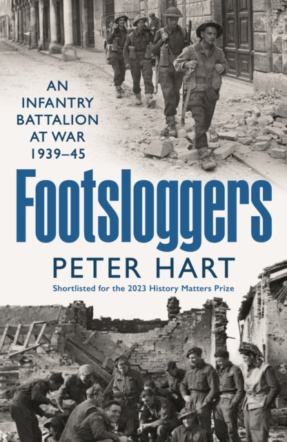 Footsloggers: An Infantry Battalion at War, 1939-45