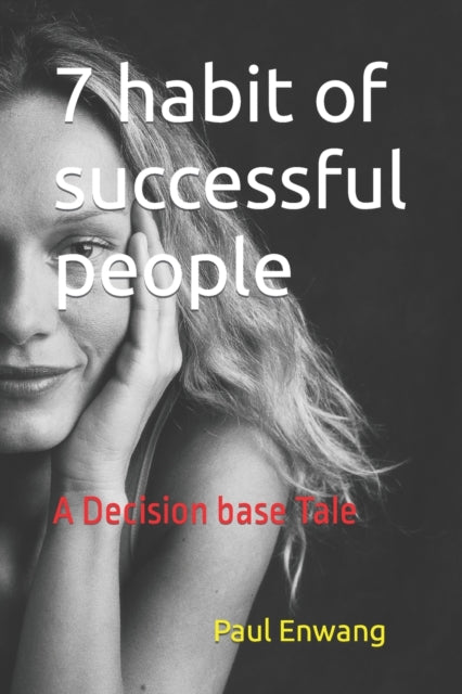 7 habit of successful people: A Decision base Tale