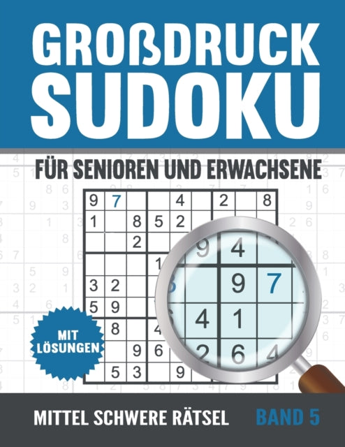 Grossdruck Sudoku Fur Senioren: Mittel Schwere Sudoku Ratsel in Grosser Schrift mit Loesungen - Vol 5