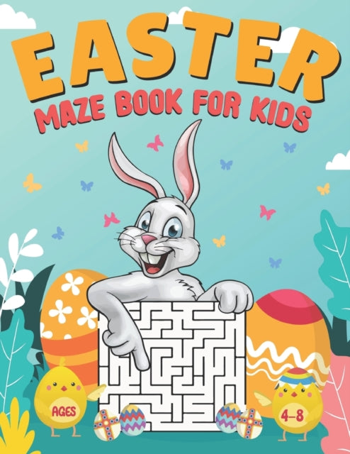 Easter Maze Book for Kids Ages 4-8: Maze Activity Workbook for Children 4-8, 6-8, 8-10, 10-12 Year Olds Easter Maze Game for Preschool Kids Perfect Easter Gifts for Kids and Toddlers