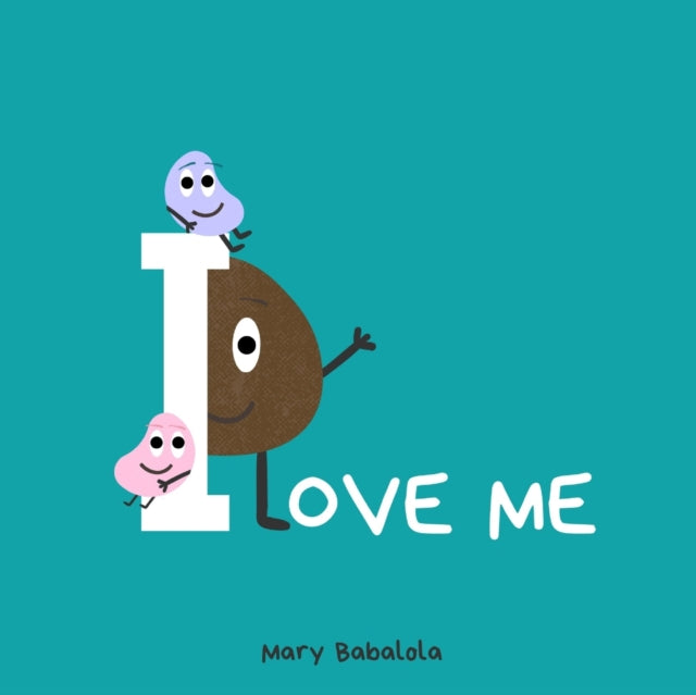 I love me: A children's book for building confidence and self-esteem