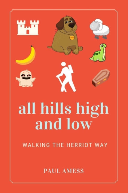 All Hills High and Low: Walking the Herriot Way