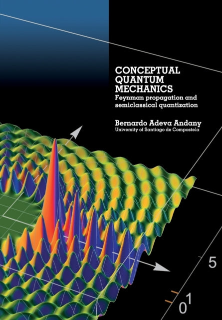 Conceptual Quantum Mechanics: Feynman propagation and semiclassical quantization