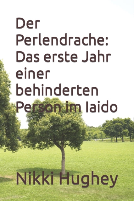 Der Perlendrache: Das erste Jahr einer behinderten Person im Iaido