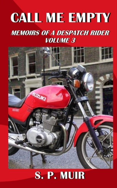 Call Me Empty: Memoirs of a Despatch Rider volume 3