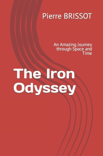 The Iron Odyssey: An Amazing Journey through Space and Time