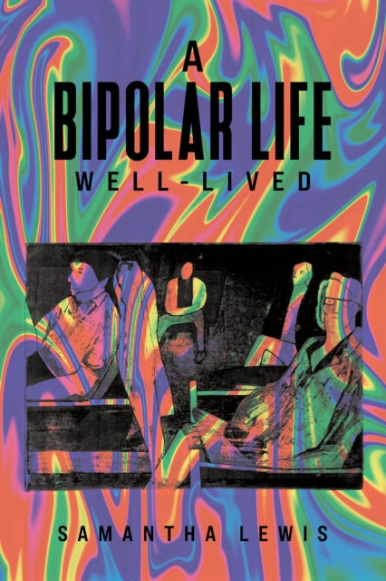 A Bipolar Life Well-Lived