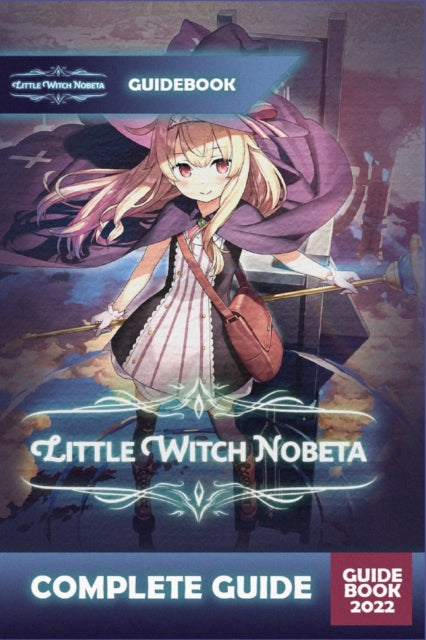 Little Witch Nobeta Complete Guide: Best Tips, Tricks and Strategies to Become a Pro Player