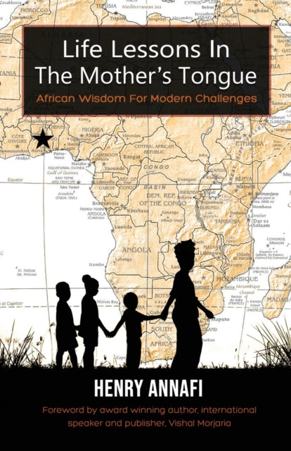 Life Lessons In The Mother's Tongue: African Wisdom For Modern Challenges