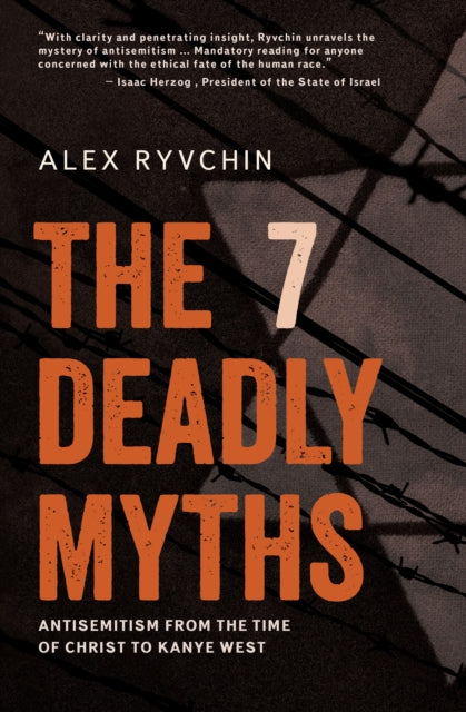 The 7 Deadly Myths: Antisemitism from the time of Christ to Kanye West