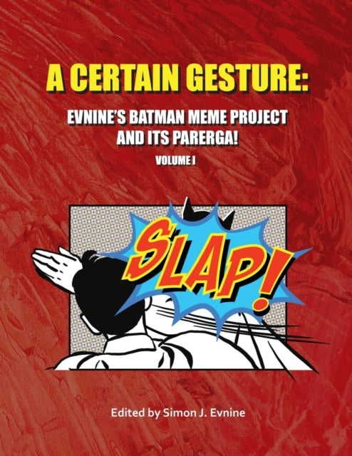 A Certain Gesture: Evnine's Batman Meme Project and Its Parerga!