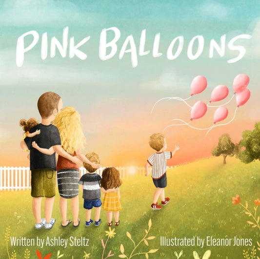 Pink Balloons: A beautiful story of a big brother's dance between grief and hope after miscarriage.