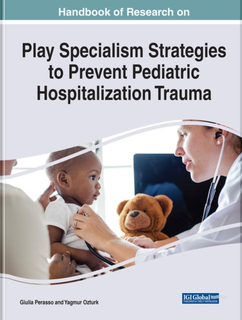 Handbook of Research on Play Specialism Strategies to Prevent Pediatric Hospitalization Trauma