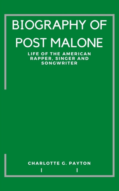 Biography of Post Malone: Life of the American Rapper, Singer and Songwriter