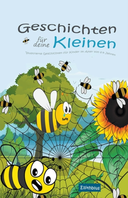 Geschichten fur deine Kleinen: Illustrierte Geschichten fur Kinder im Alter von 6-9 Jahren