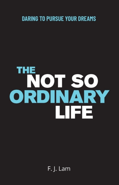 The Not So Ordinary Life: Daring to pursue your dreams