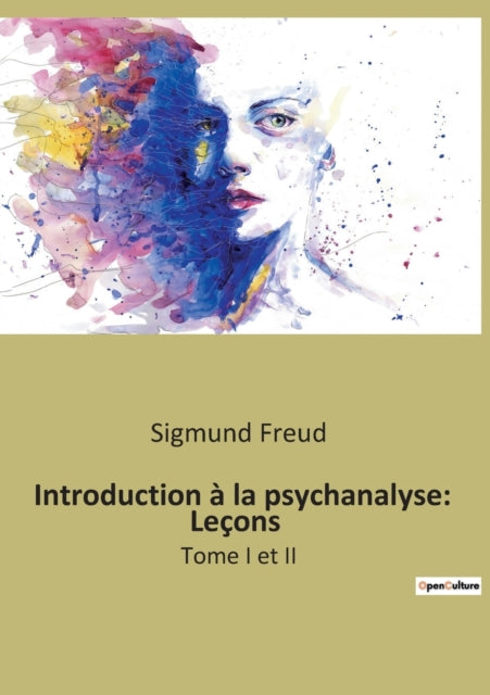 Introduction a la psychanalyse: Lecons: Tome I et II