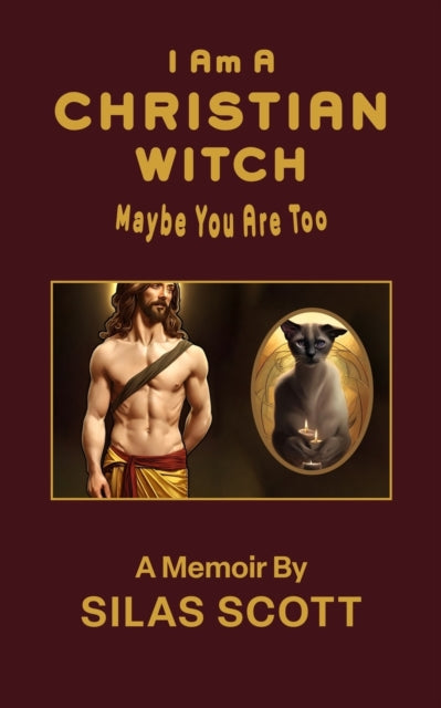 I Am A Christian Witch: Maybe You Are Too