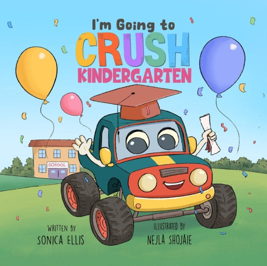 I'm Going to Crush Kindergarten: A Going to Kindergarten Book for Kids (Cars & Trucks)