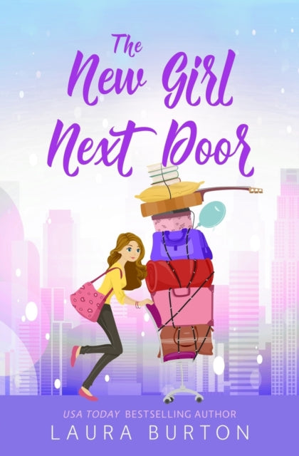 The New Girl Next Door: A grumpy single dad romantic comedy