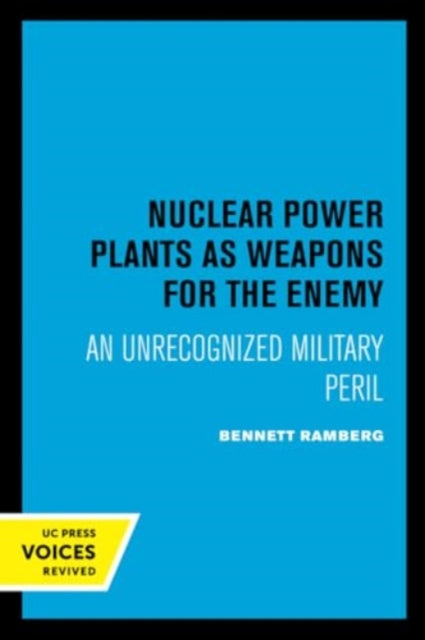 Nuclear Power Plants as Weapons for the Enemy: An Unrecognized Military Peril