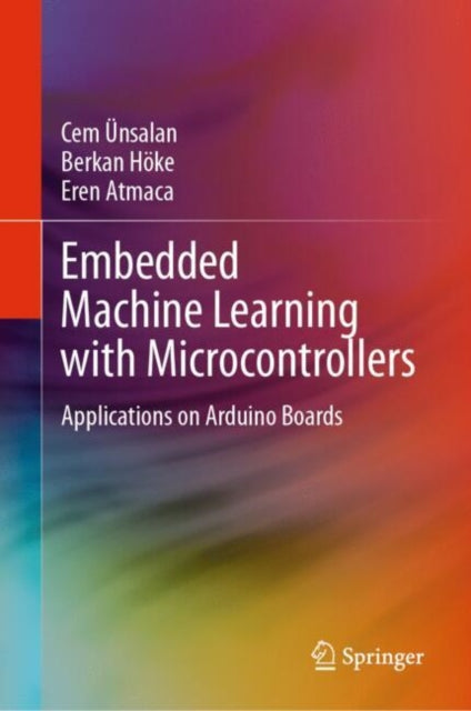 Embedded Machine Learning with Microcontrollers: Applications on Arduino Boards