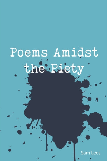 Poems Amidst the Piety: A poetic commentary on Christian culture