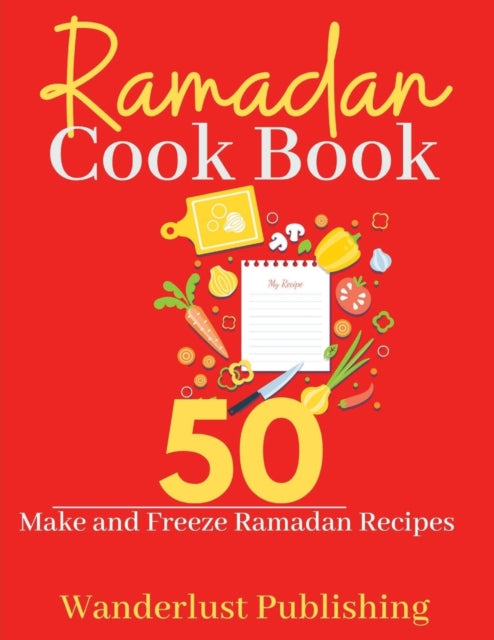 Ramadan Cook book: 50 Make and Freeze Ramadan Recipes