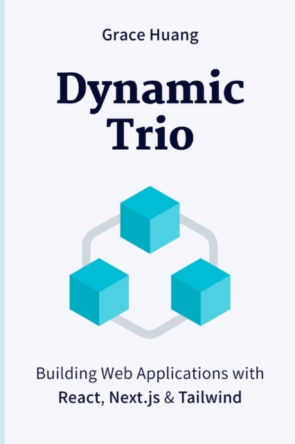 Dynamic Trio: Building Web Applications with React, Next.js & Tailwind