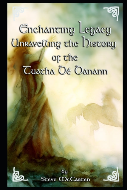 Enchanting Legacy: Unravelling the History of the Tuatha De Danann