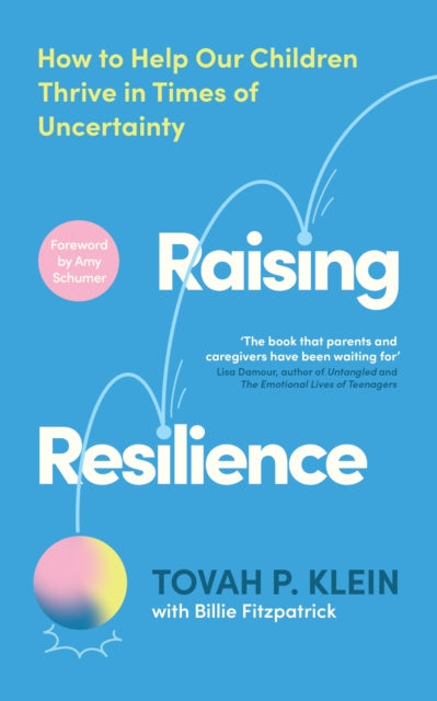 Raising Resilience: How to Help Our Children Thrive in Times of Uncertainty