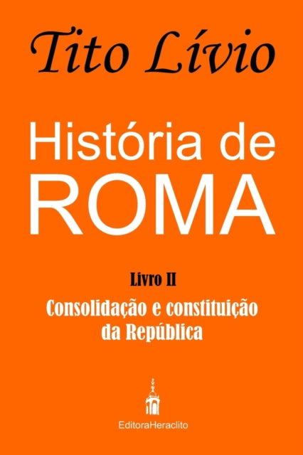 Historia de Roma: Consolidacao e Constituicao da Republica