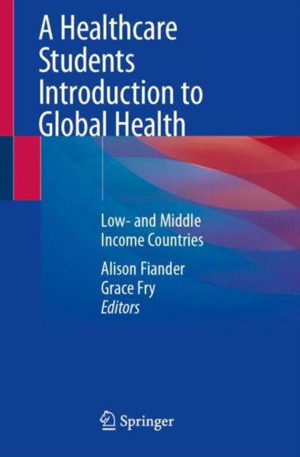 A Healthcare Students Introduction to Global Health: Low- and Middle Income Countries