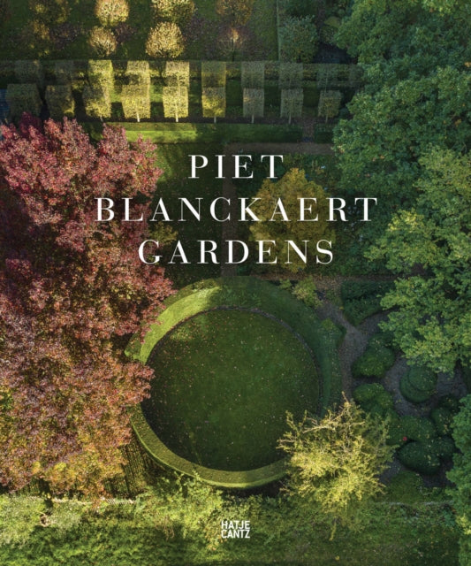 Piet Blanckaert: Gardens