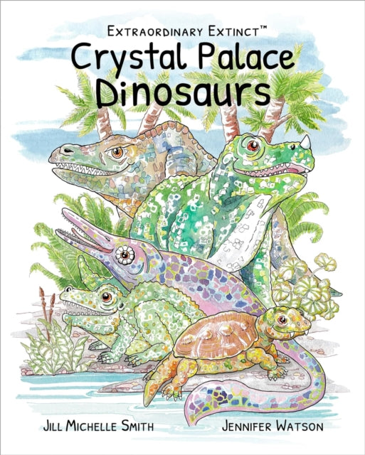 Extraordinary Extinct (TM) Crystal Palace Dinosaurs