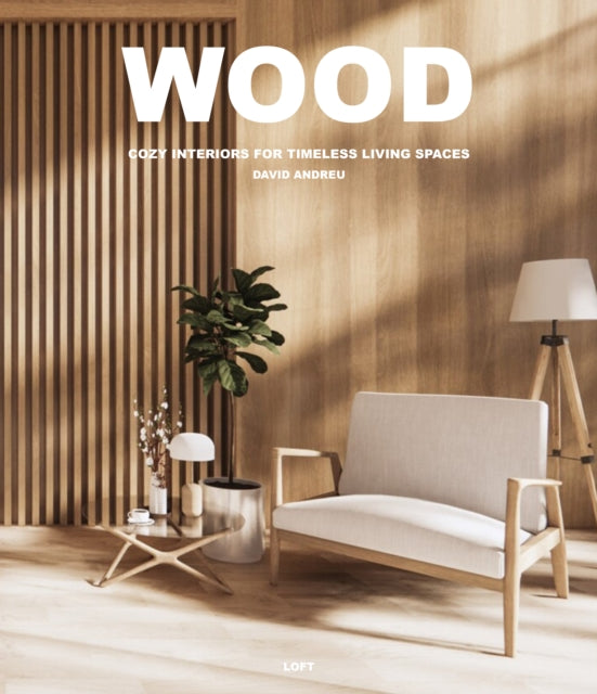 Wood: Cosy Interiors for Timeless Living Spaces