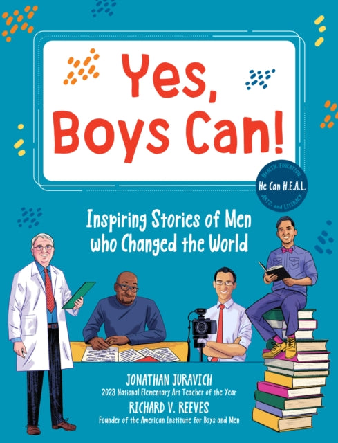 Yes, Boys Can!: Inspiring Stories of Men Who Changed the World - He Can H.E.A.L.