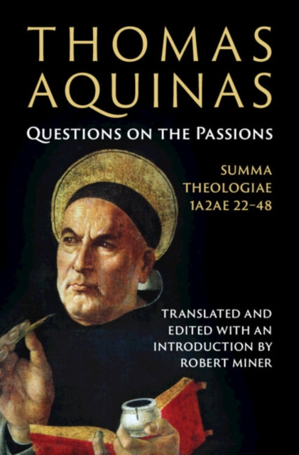 Thomas Aquinas: Questions on the Passions: Summa Theologiae 1a2ae 22-48