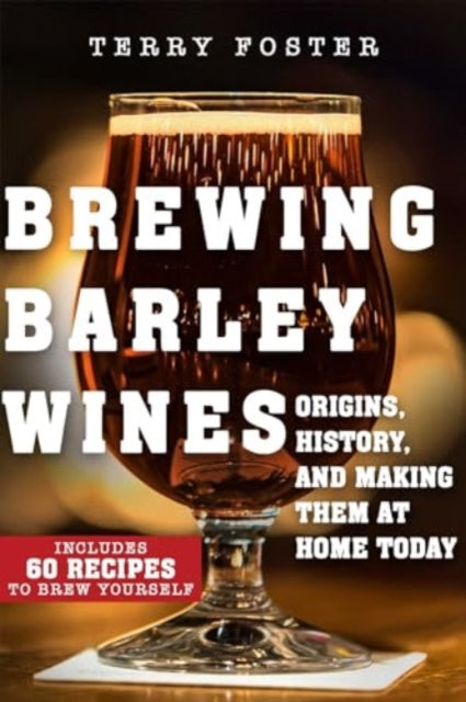 Brewing Barley Wines: Origins, History, and Making Them at Home Today