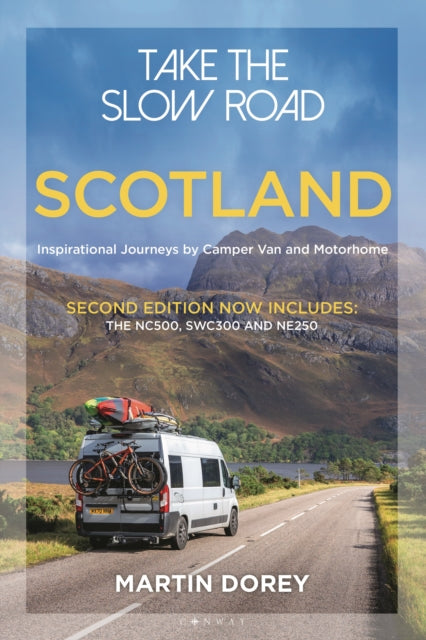 Take the Slow Road: Scotland 2nd edition: Inspirational Journeys by Camper Van and Motorhome
