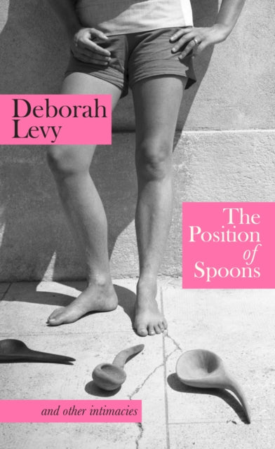 The Position of Spoons: and other intimacies