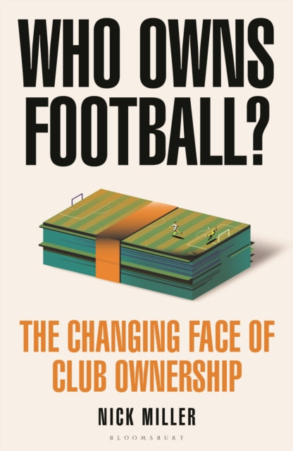 Who Owns Football?: The Changing Face of Club Ownership