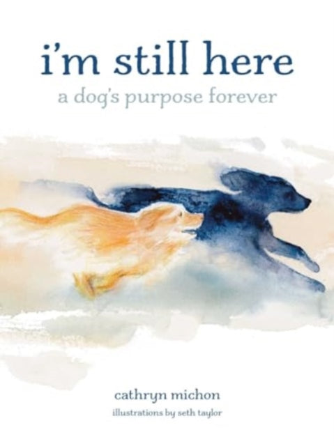 I’m Still Here: A Dog's Purpose Forever