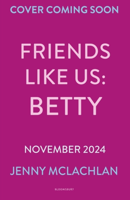 Friends Like Us: Betty