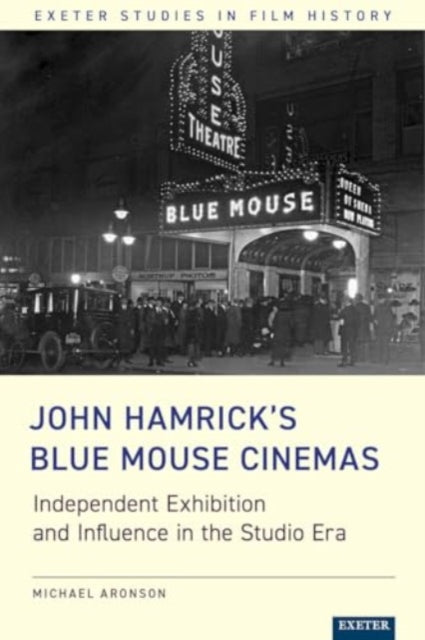 John Hamrick’s Blue Mouse Cinemas: Independent Exhibition and Influence in the Studio Era