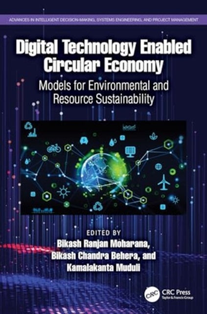 Digital Technology Enabled Circular Economy: Models for Environmental and Resource Sustainability